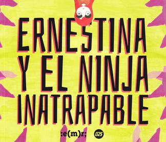 Ernestina y el ninja inatrapable